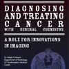 Diagnosing and Treating Cancer with General Chemistry: A Role for Innovations in Imaging 